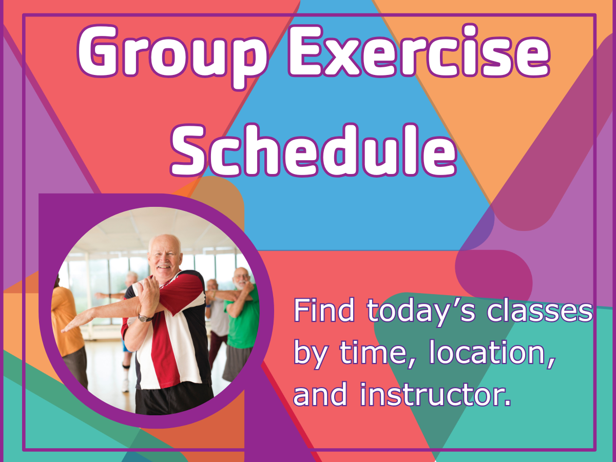 Group Exercise Schedule — Find today’s classes by time, location, and instructor.